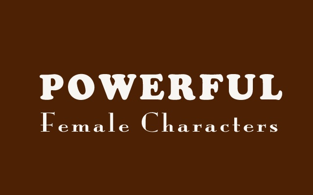 Powerful Female Characters